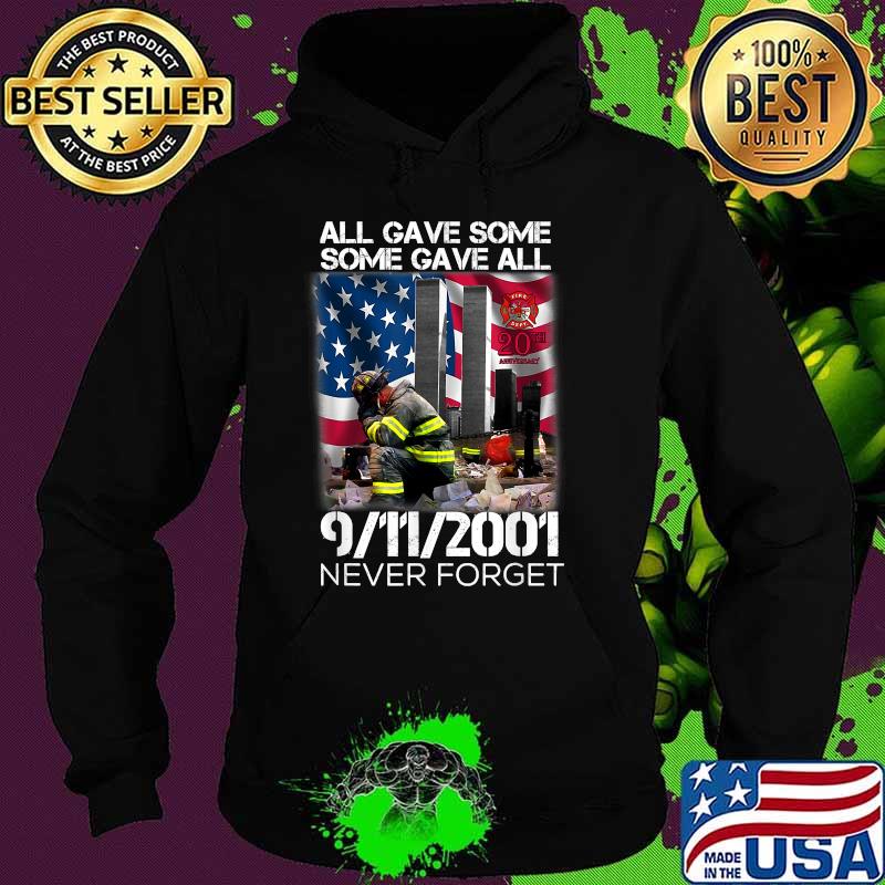All Gave Some Some Gave All 20Year 911 Memorial Never Forget Firefighter American Flag Shirt Hoodie All Gave Some Some Gave All 20Year 911 Memorial Never Forget Firefighter American Flag Shirt Hoodie