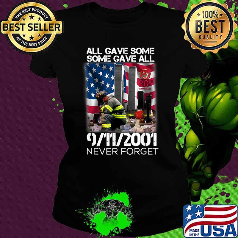 All Gave Some Some Gave All 20Year 911 Memorial Never Forget Firefighter American Flag Shirt Ladies tee All Gave Some Some Gave All 20Year 911 Memorial Never Forget Firefighter American Flag Shirt Ladies tee