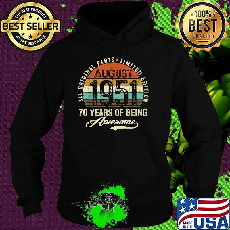 All Original Parts Limited Edition August 1951 70 Years Of Being Awesome Vintage T-Shirt Hoodie All Original Parts Limited Edition August 1951 70 Years Of Being Awesome Vintage T-Shirt Hoodie