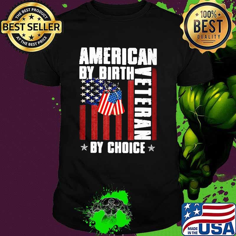 American By Birth Veteran By Choice American Flag Shirt
