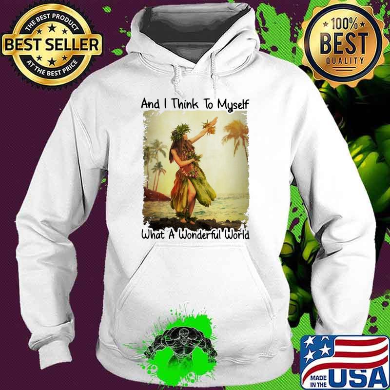 And i think to myself what a wonderful world Hoodie And i think to myself what a wonderful world Hoodie