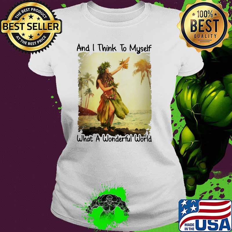 And i think to myself what a wonderful world Ladies tee And i think to myself what a wonderful world Ladies tee
