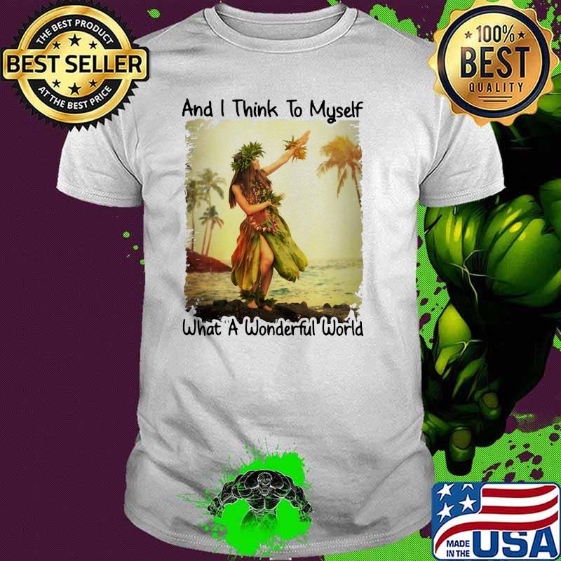 And i think to myself what a wonderful world shirt