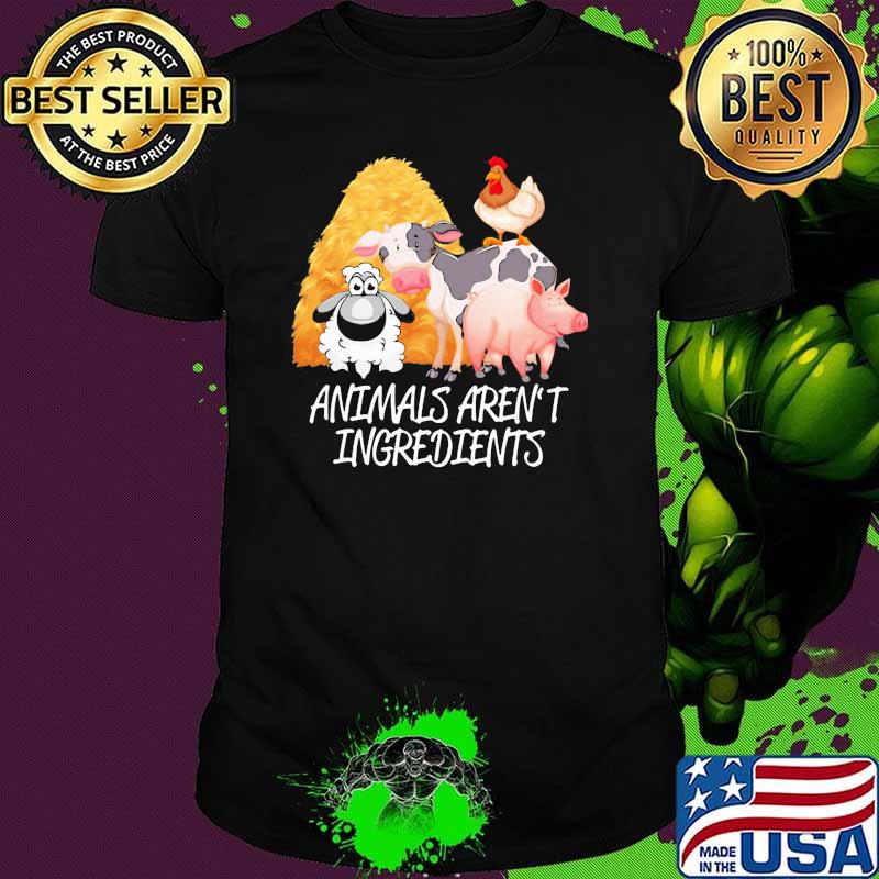 Animals Aren't Ingredients Sheep Pig Cow Chicken Shirt