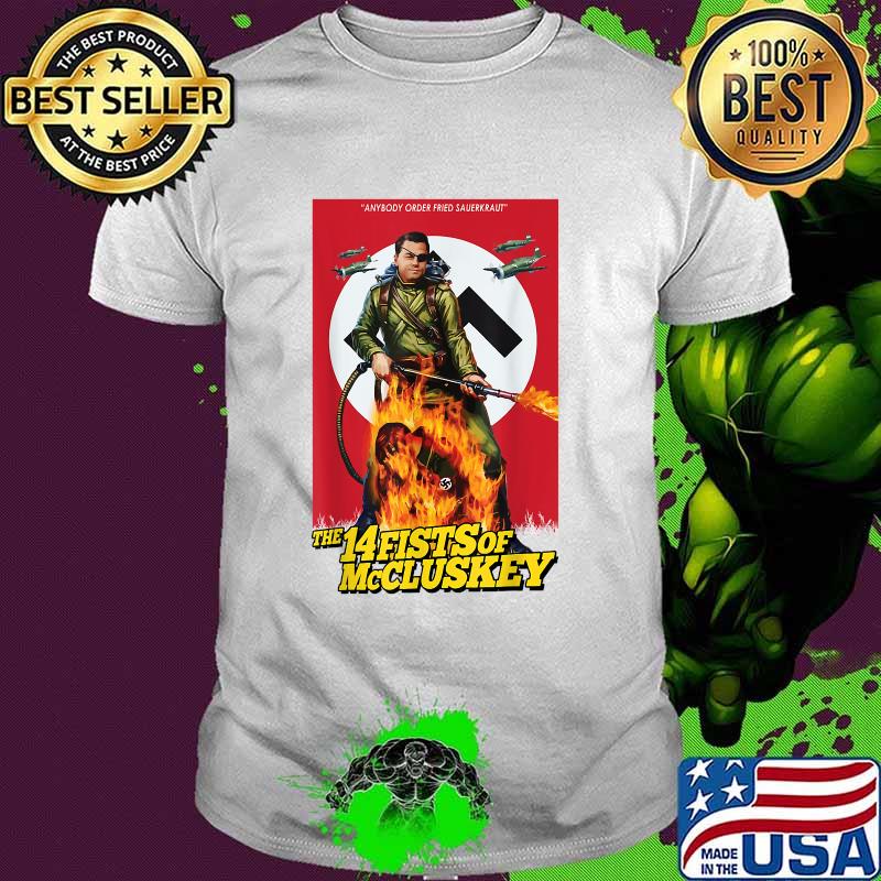 Anybody order fried sauerkraut the 14fists of mc cluskey Ricks Daltons T-Shirt