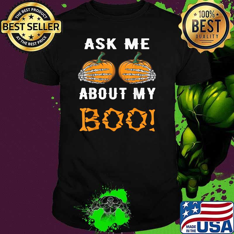 Ask Me About My Boo Pumpkin skull Halloween T-Shirt