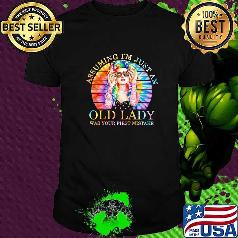 Assuming I'm Just An Old Lady Was Your Firs Mistake Hippie Watercolor Shirt