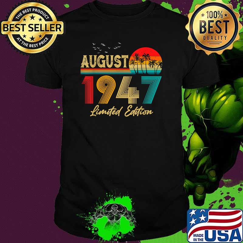 August 1947 74 Years Old Limited Edition 74th Birthday T-Shirt