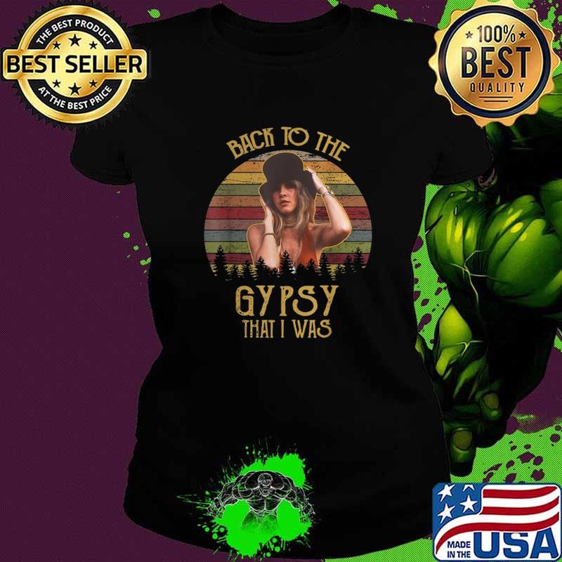 Back to the gypsy that i was t-s Ladies tee Back to the gypsy that i was t-s Ladies tee