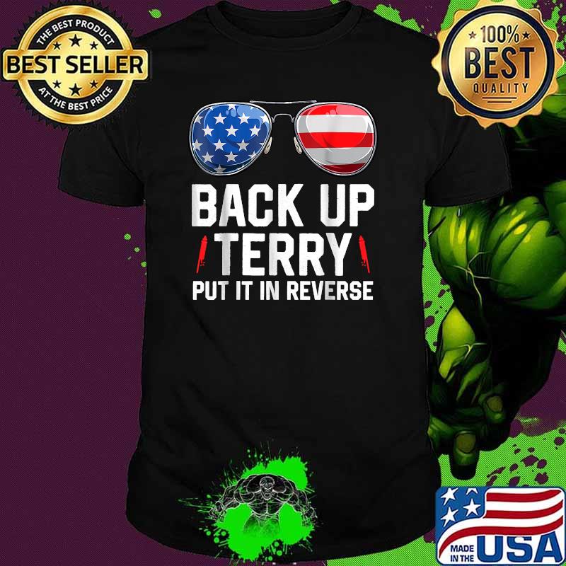 Back Up Terry Put It In Reverse 4th Of July American Flag Sunglasses T-Shirt