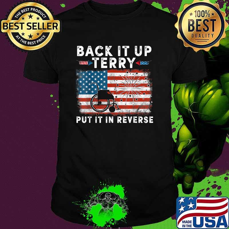 Back Up Terry Put It In Reverse Firework Funny 4th Of July T-Shirt