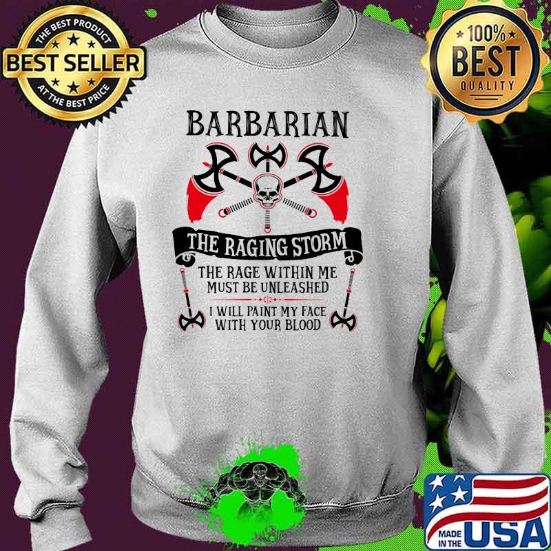 Barbarian the racing storm the rage within me must be unleashed Sweater Barbarian the racing storm the rage within me must be unleashed Sweater