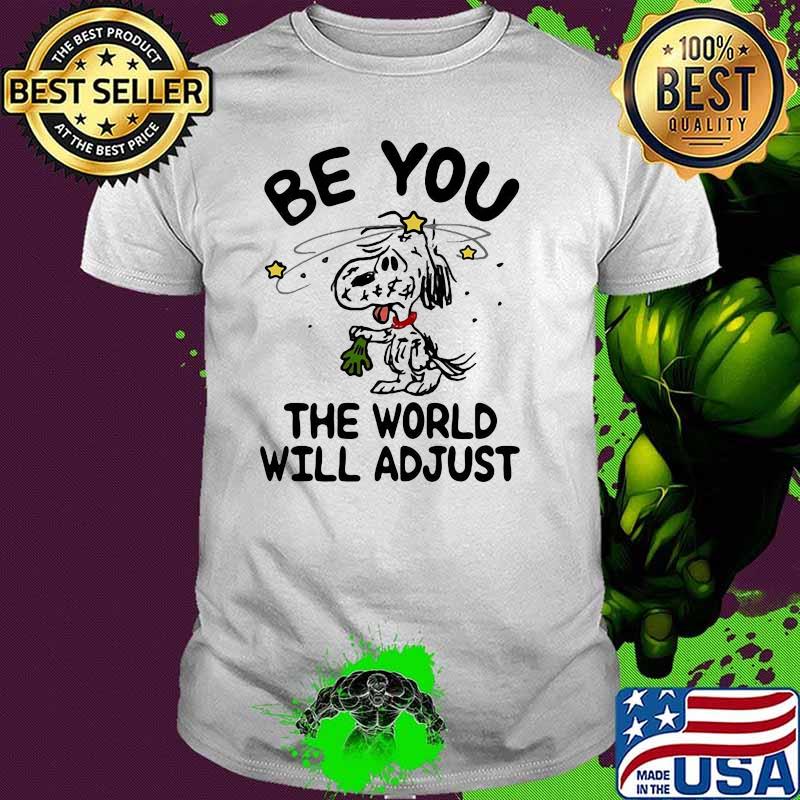 Be you The World Will Adjust Snoopy Shirt