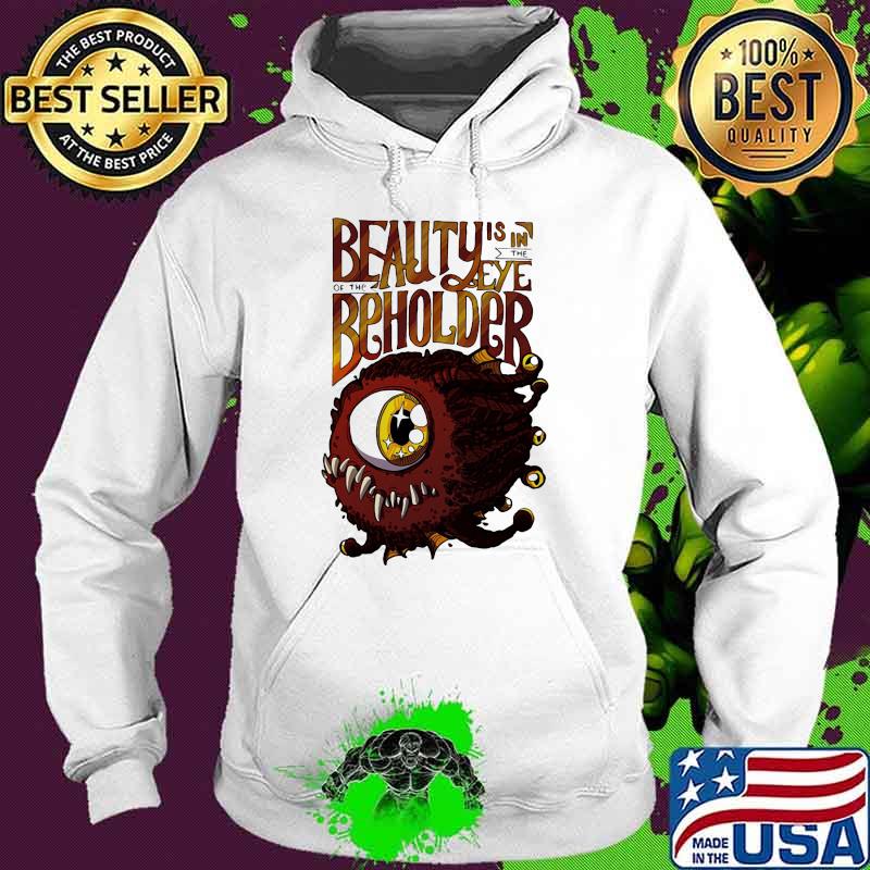 Beauty is in the eye of the beholder Hoodie Beauty is in the eye of the beholder Hoodie
