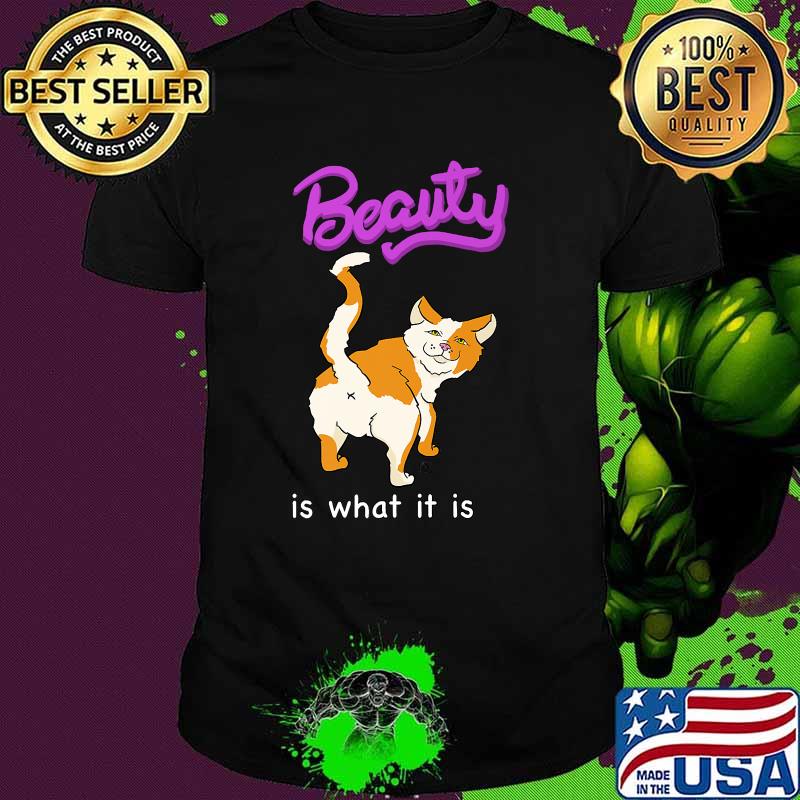 Beauty is what it is Premium Cat Shirt