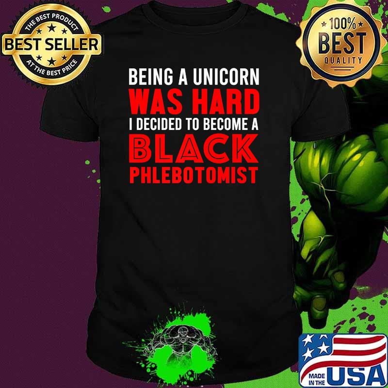 Being a unicorn was hard I decided to become a BlackPhlebotomist Flag. African American Premium T-Shirt
