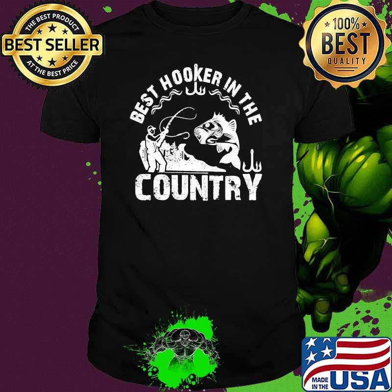 Best hooker in the country fishing shirt