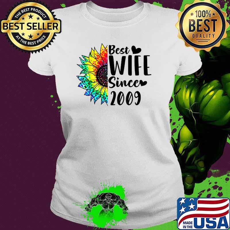 Best Wife Since 2009 Sunflower Color Shirt Ladies tee Best Wife Since 2009 Sunflower Color Shirt Ladies tee