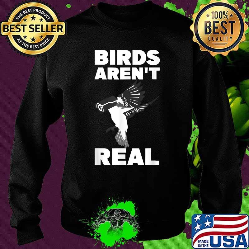 Birds Aren’t Real If It Flies It Spies Conspiracy Theory T-Shirt Sweater Birds Aren’t Real If It Flies It Spies Conspiracy Theory T-Shirt Sweater