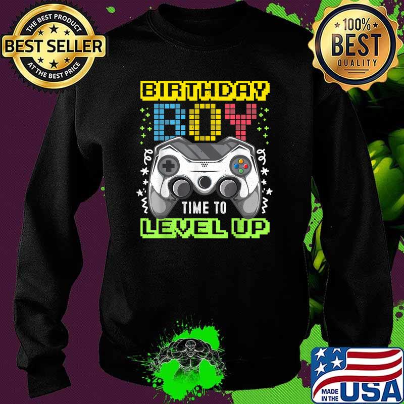 Birthday Boy Time to Level Up Video Game Gaming Party Shirt Sweater Birthday Boy Time to Level Up Video Game Gaming Party Shirt Sweater