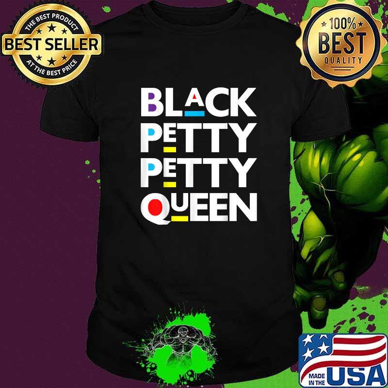 Black Petty Petty Queen Melanin Women Magic Brown Skin Girls T-Shirt
