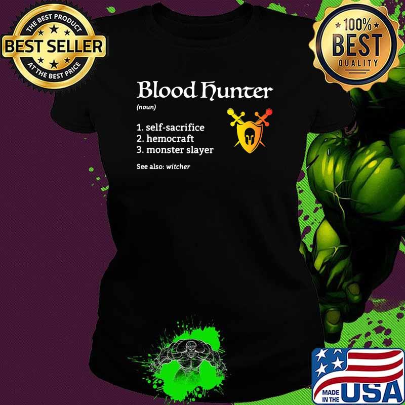 Blood hunter game hemocraft moster slayer witcher Ladies tee Blood hunter game hemocraft moster slayer witcher Ladies tee