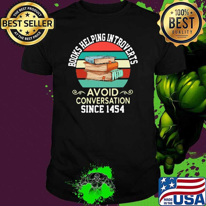 Books helping introverts avoid conversation since 1454 vintage shirt