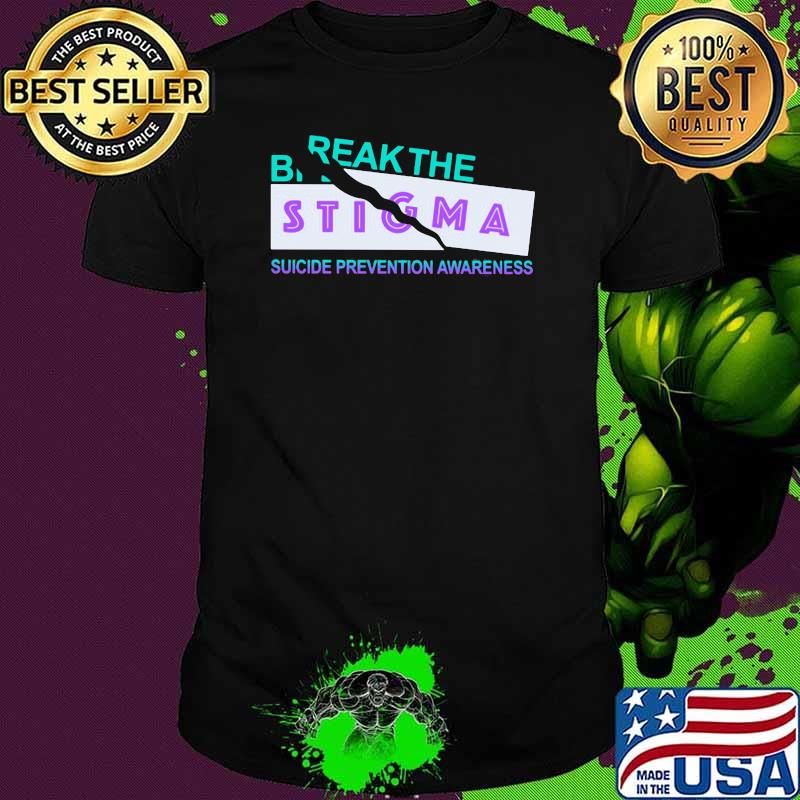 Break The Suicide Prevention Awareness Break The Stigma Shirt
