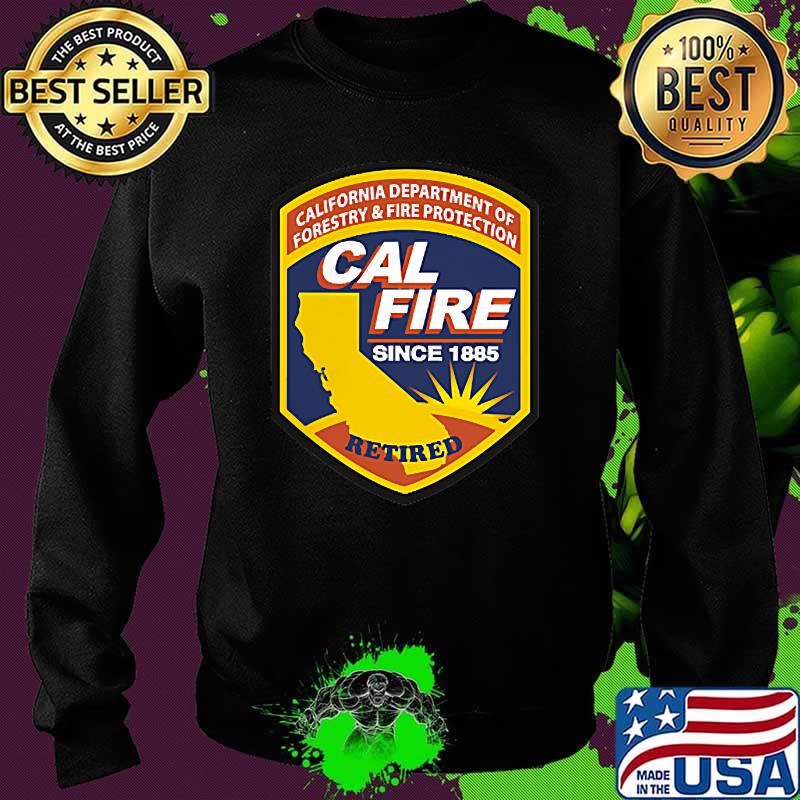 California Department Of Forestry Anf Fire Protection Cal Fire Since 1885 Shirt Sweater California Department Of Forestry Anf Fire Protection Cal Fire Since 1885 Shirt Sweater