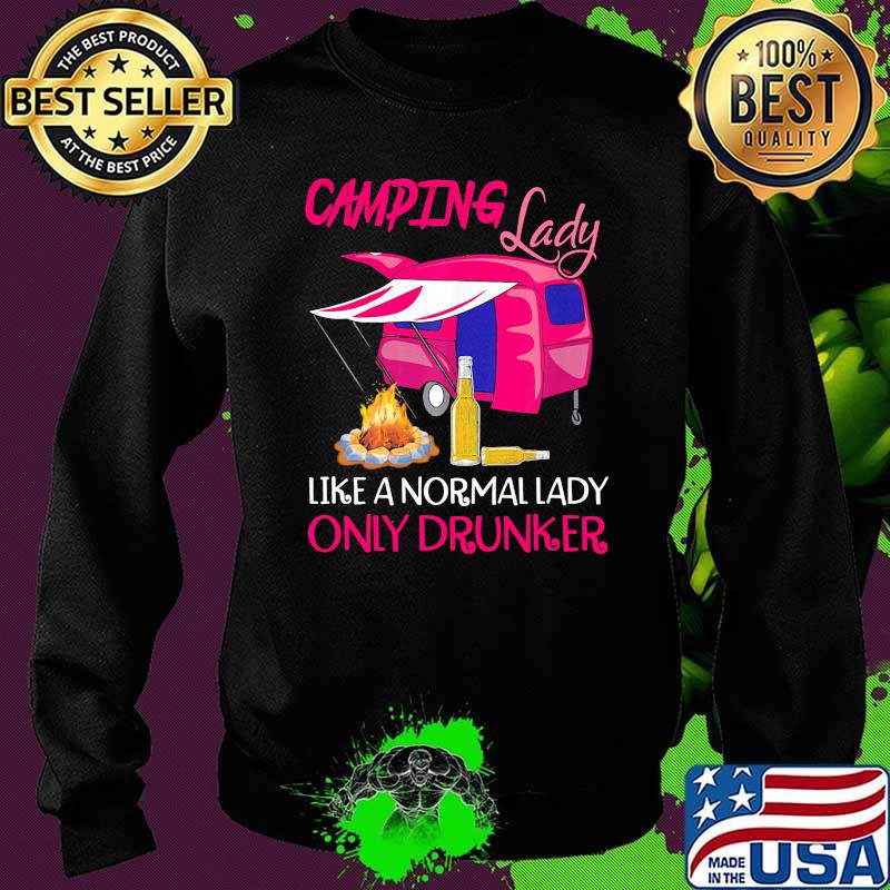 Camping lady like a normal lady only drunker s Sweater Camping lady like a normal lady only drunker s Sweater