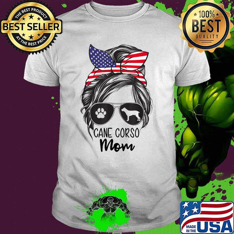 Cane Corso Mom Messy Bun 4th of July Cane Corso Mom T-Shirt
