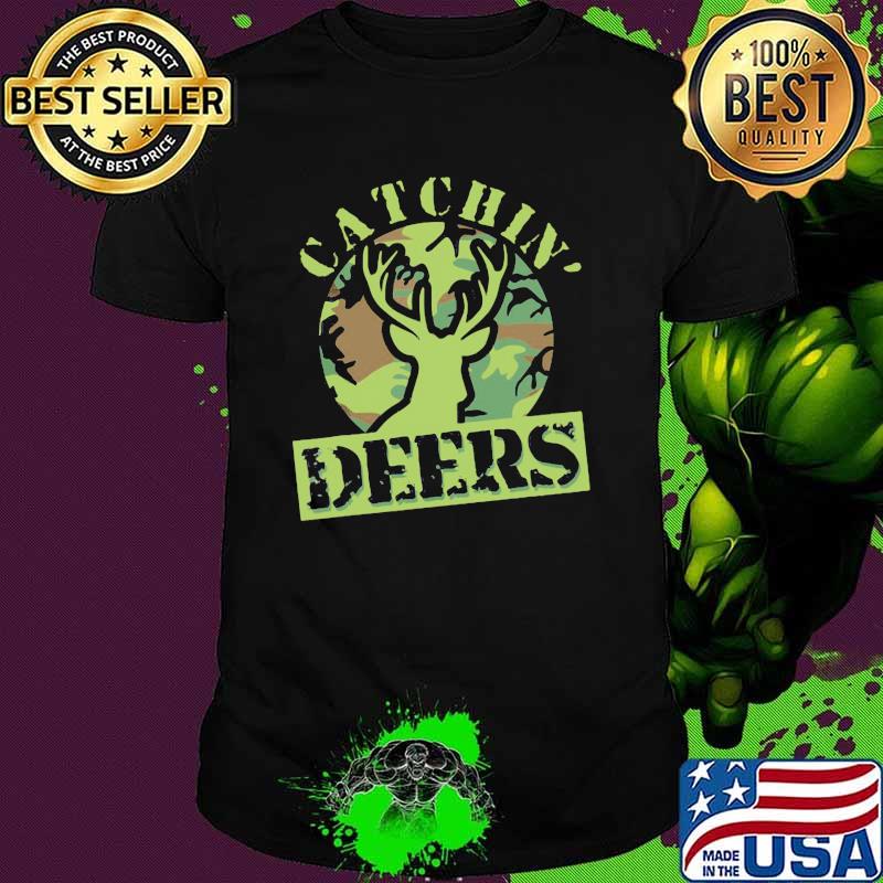 Catchin' Deers Hunting Shirt
