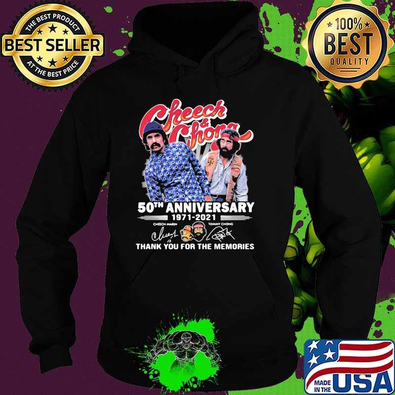 Cheech And Chona 50th Anniversary 1971 2021 Thank you for the mrmories Hoodie Cheech And Chona 50th Anniversary 1971 2021 Thank you for the mrmories Hoodie