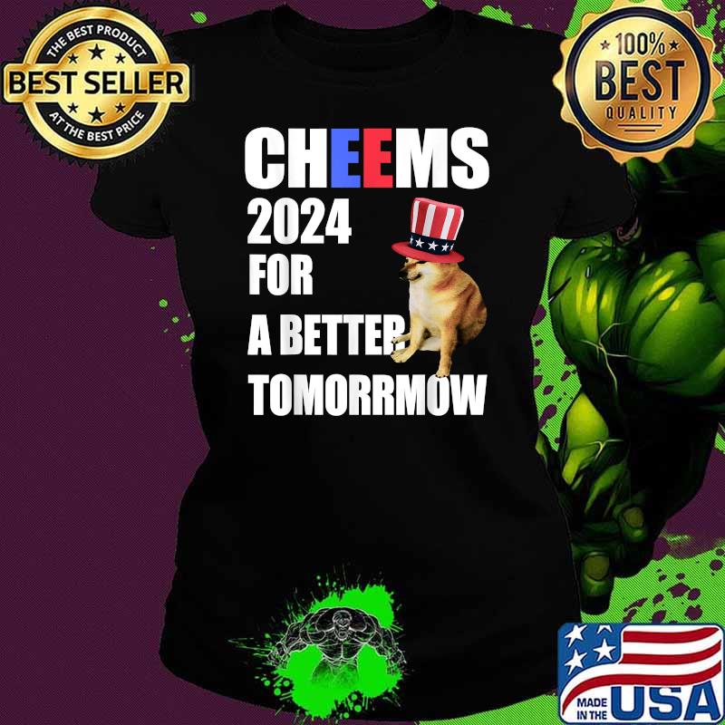 Cheems 2024 For A Better Tomorrmow - Cheems Doge T-Shirt Ladies tee Cheems 2024 For A Better Tomorrmow - Cheems Doge T-Shirt Ladies tee