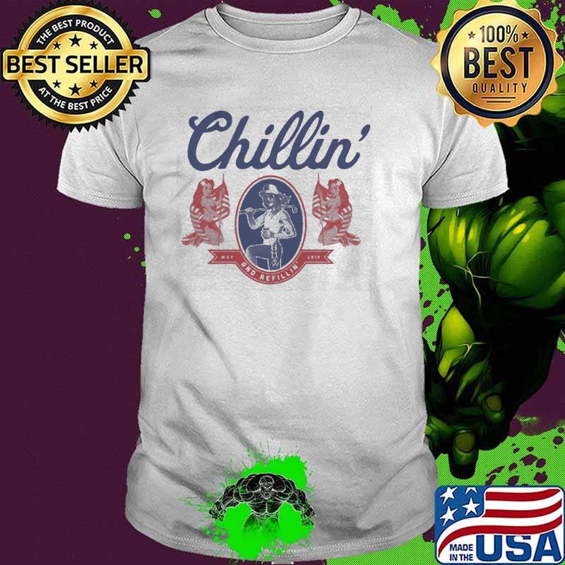 Chillin N Refillin shirt