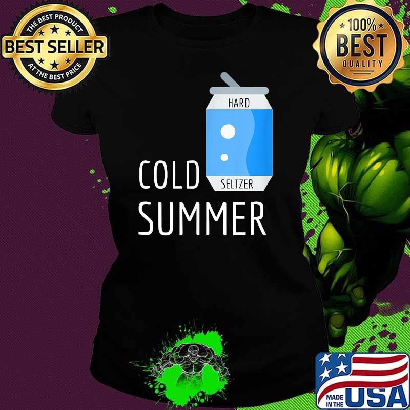Cold summer hard sultzer Ladies tee Cold summer hard sultzer Ladies tee