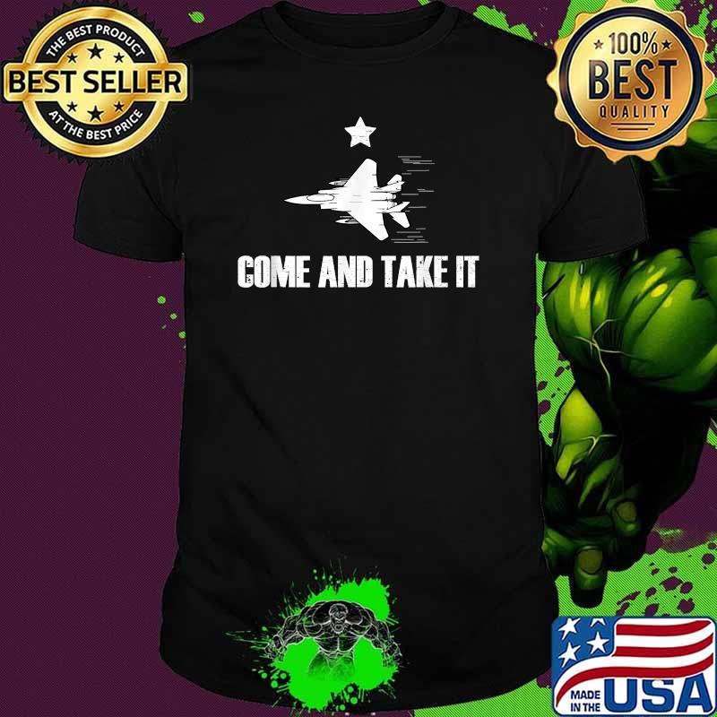 Come And Take It F15 Hornet T-Shirt