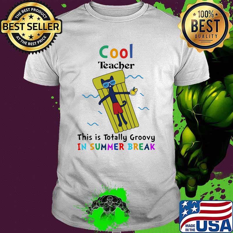 Cool Teacher This Is Totally Groovy In Summer Break Shirt
