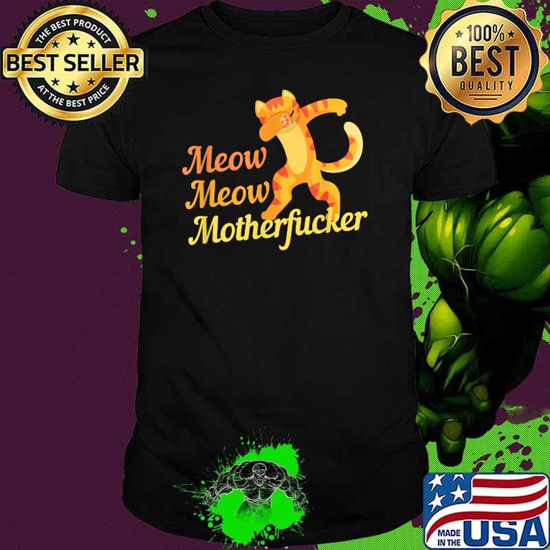 Dab Cat Meow Meow Motherfucker Shirt