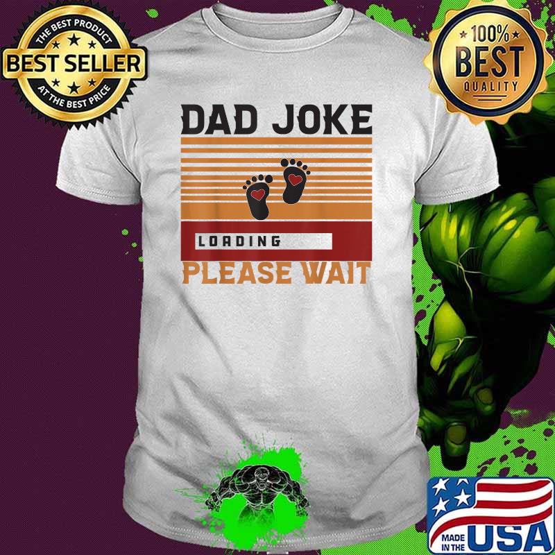 Dad Joke Loading Please Wait Retro Happy Father's Day T-Shirt