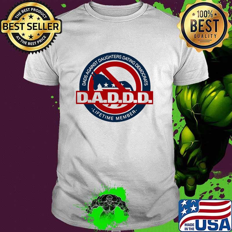 Dads Against Daughters Dating Democrats Lifetime Member Shirt