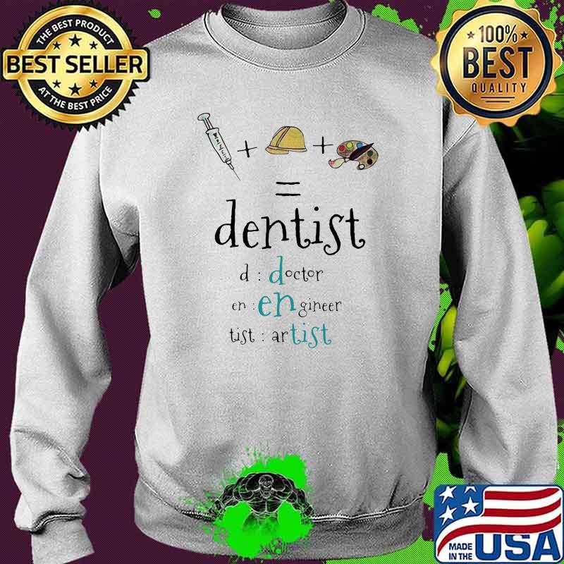 Dentist Doctor Engineer Artist Shirt Sweater Dentist Doctor Engineer Artist Shirt Sweater