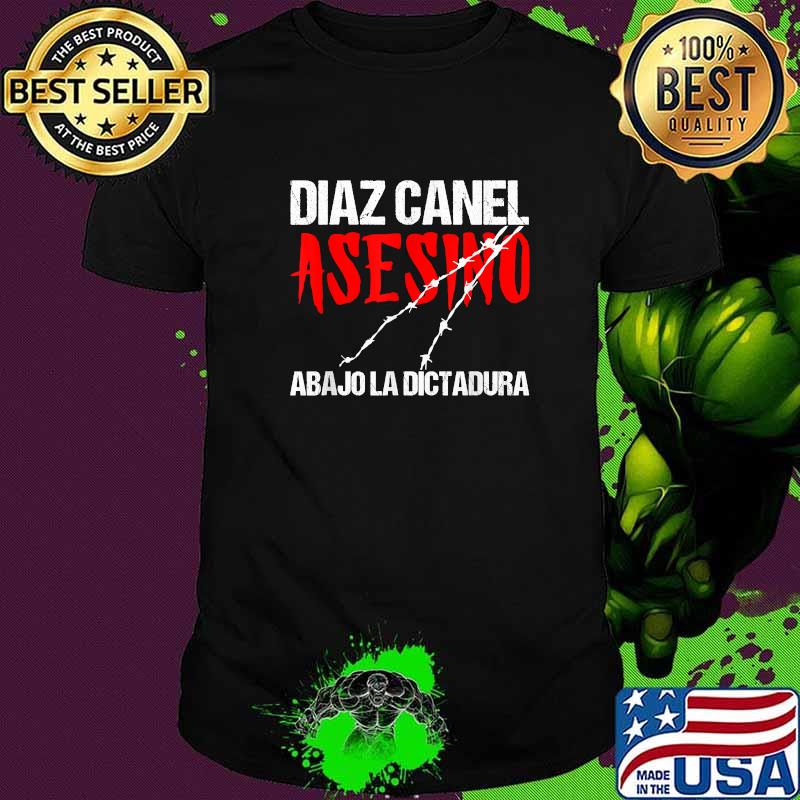 Diaz Canel Asesino Abajo la Dictadura Diaz Canel Singao T-Shirt