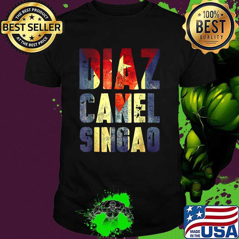 Diaz Canel Singao Shirt