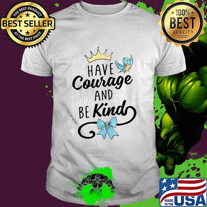 Disney Cinderella Have Courage And Be Kind T-Shirt
