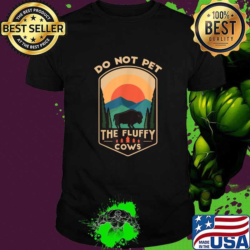 Do Not Pet The Fluffy Cows Funny Retro Yellowstone Park T-Shirt