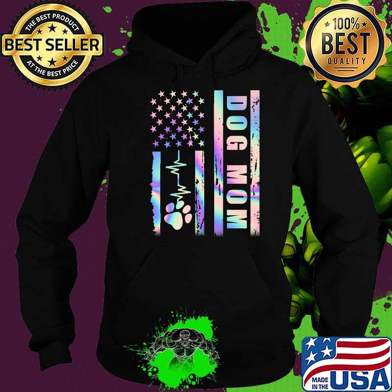 Dog Mom American Flag Heart Beat Funny Dog Mom Hologram T-Shirt Hoodie Dog Mom American Flag Heart Beat Funny Dog Mom Hologram T-Shirt Hoodie