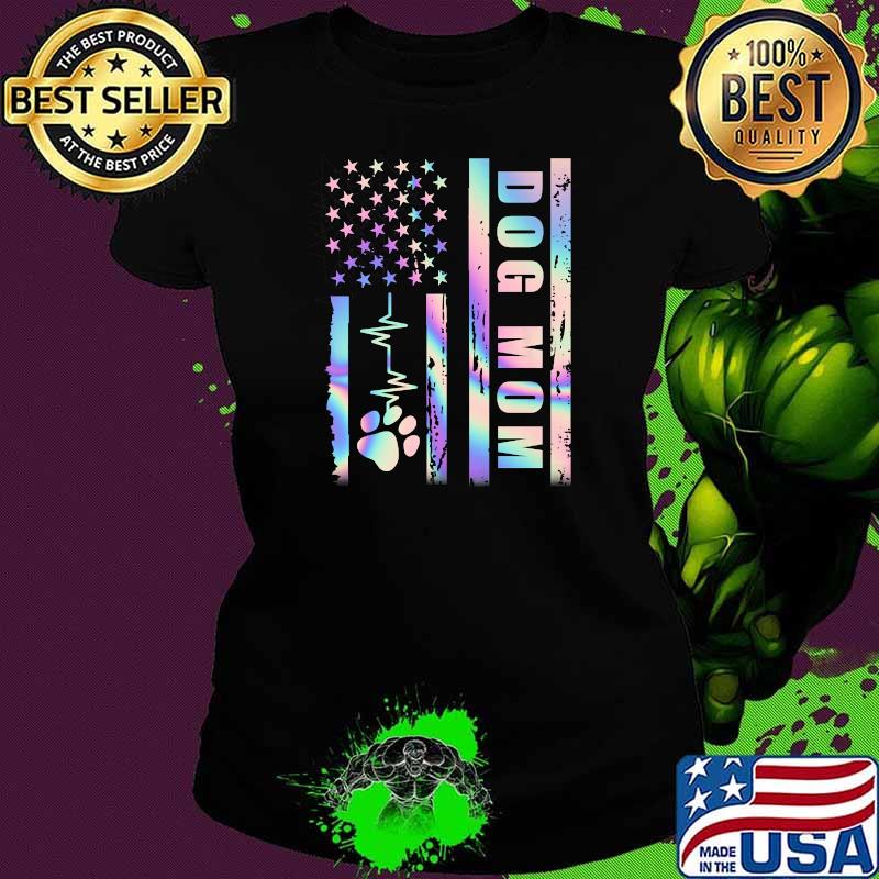 Dog Mom American Flag Heart Beat Funny Dog Mom Hologram T-Shirt Ladies tee Dog Mom American Flag Heart Beat Funny Dog Mom Hologram T-Shirt Ladies tee
