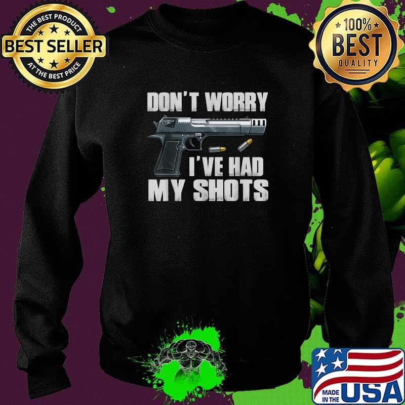 Don't Worry I've Had My Shots I Second That Unmasked T-Shirt Sweater Don't Worry I've Had My Shots I Second That Unmasked T-Shirt Sweater