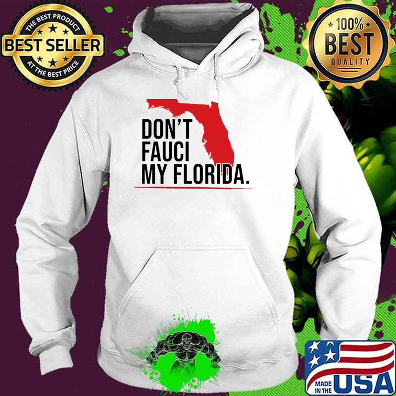 Dont fauci my florida Hoodie Dont fauci my florida Hoodie
